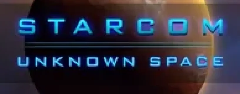 STARCOM: UNKNOWN SPACE Free Download