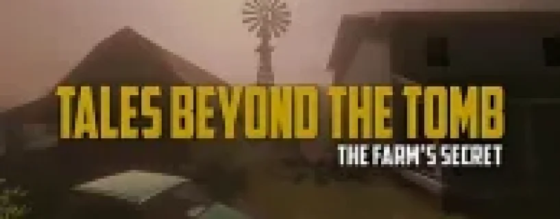 TALES BEYOND THE TOMB – THE FARM’S SECRET Free Download