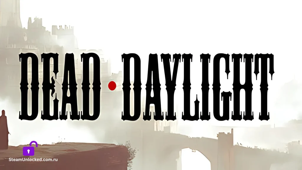 DEAD DAYLIGHT Steamunlocked Game