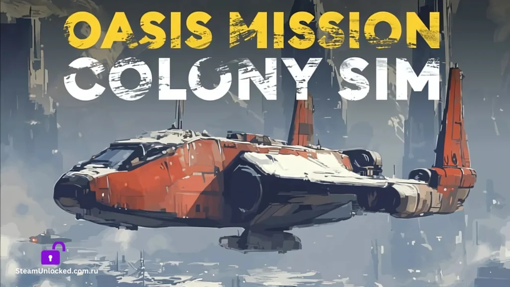 OASIS MISSION COLONY SIM Steamunlocked Game