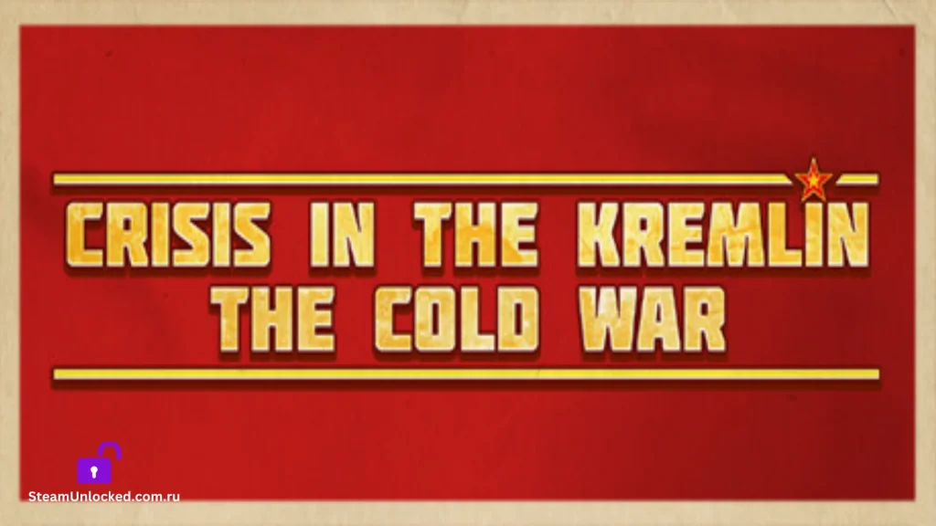Crisis in the Kremlin The Cold War Steamunlocked Game