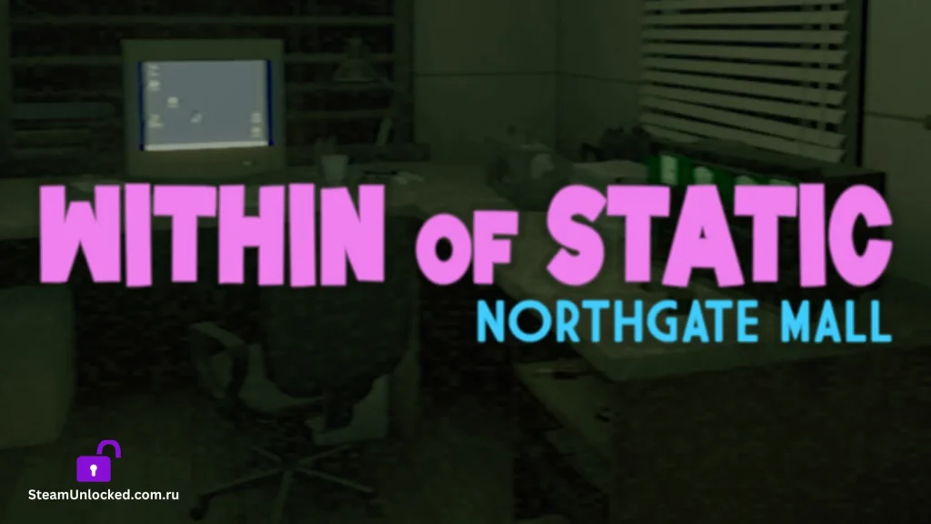 Within of Static - Northgate Mall Steamunlocked Game